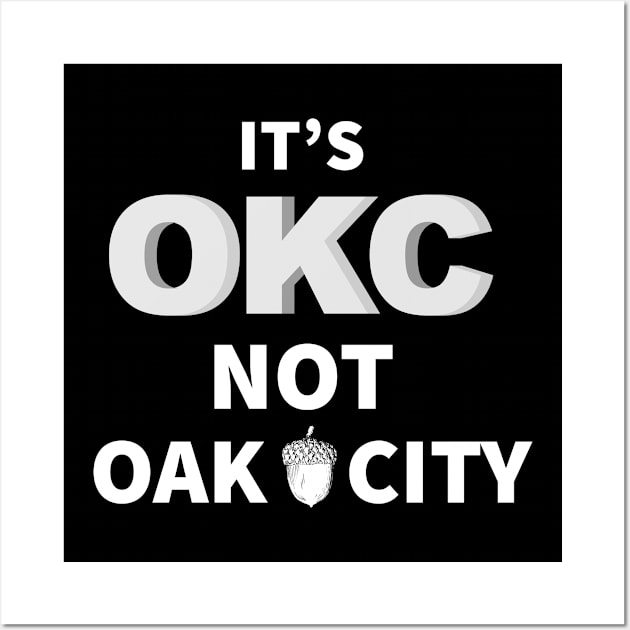 Oklahoma City, Its OKC not Oak City Wall Art by Gold Wings Tees